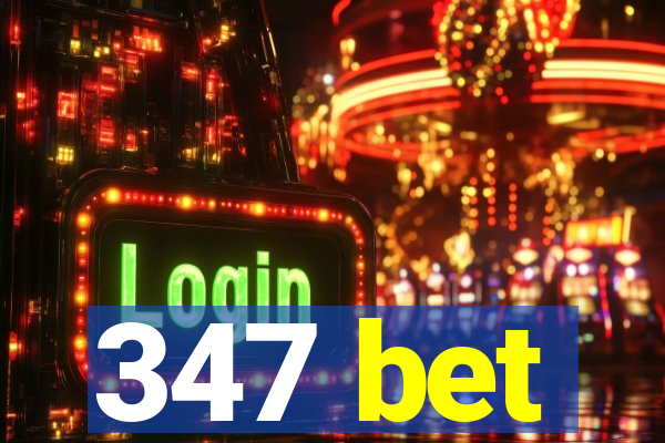 347 bet